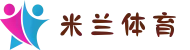 米兰体育(中国大陆)官网 - MILAN SPORTS
